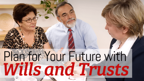 Plan for your future with wills and trusts