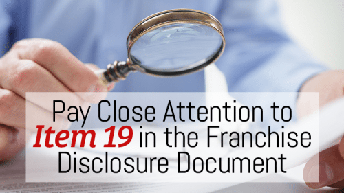Pay Close Attention to Item 19 in the Franchise Disclosure Document